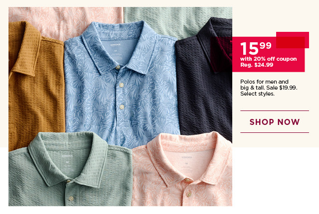$15.99 polos for men and big & tall with 20% off coupon. 
