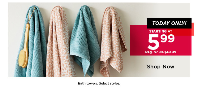 starting at $5.99 bath towels