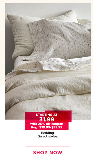 starting at $31.99 bedding. plus save with 20% off coupon.