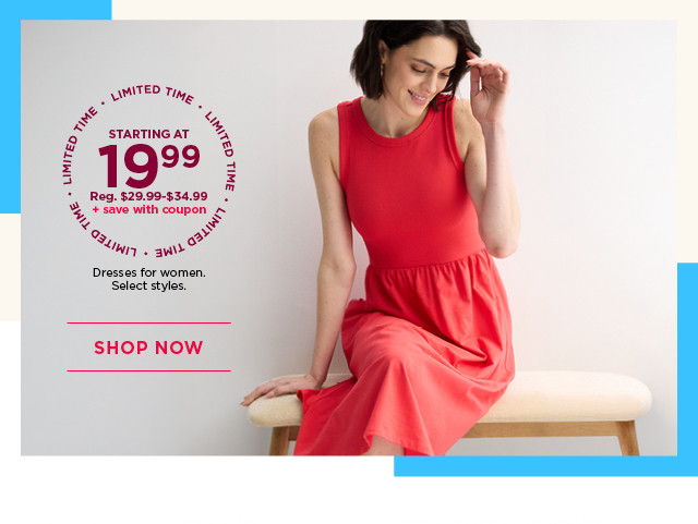 starting at $19.99 dresses for women. plus save with coupon. 