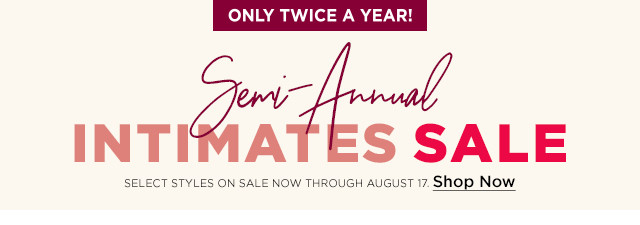 semi-annual intimates sale. 