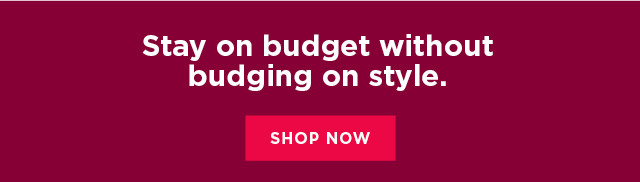 stay on budget without budging on style.