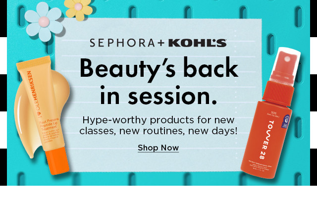 sephora at kohl's. beauty's back in session.