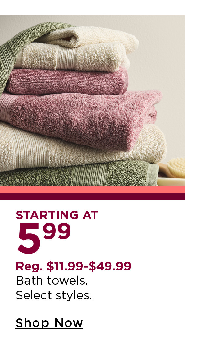 bath towels starting at $5.99