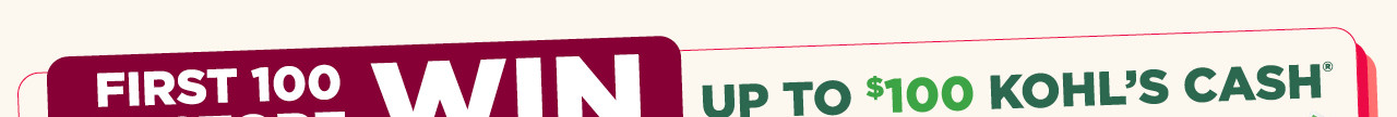 first 100 in store win up to $100 kohl's cash