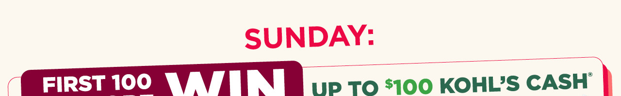 first 100 in store win up to $100 kohl's cash