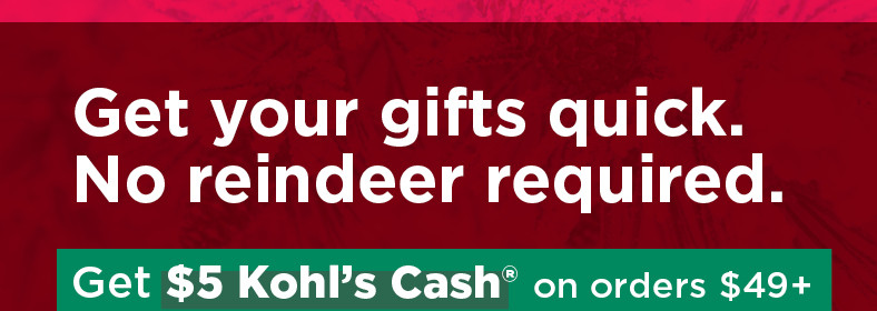 fast and free store pickup. get $5 kohl's cash on orders $49 and over when you pick up in store. shop now.