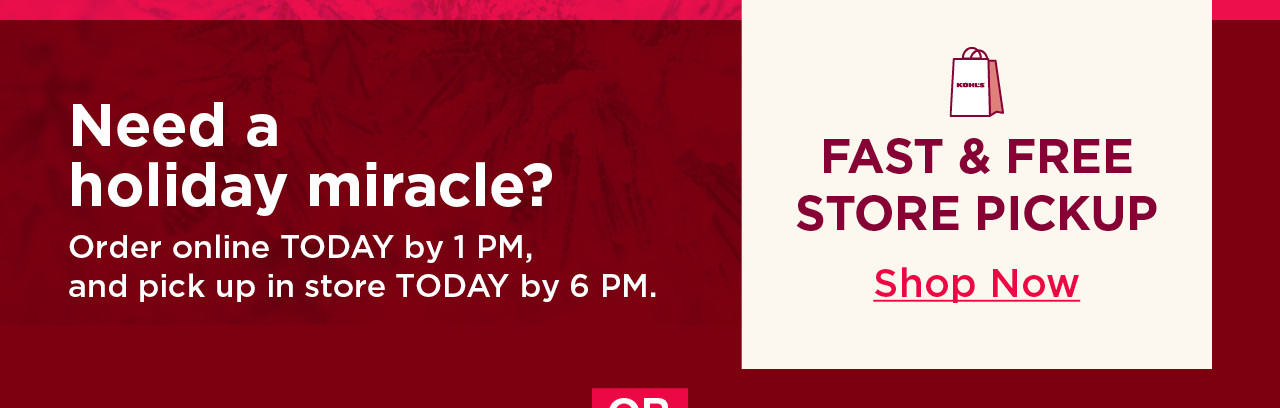 fast and free store pickup. shop now.