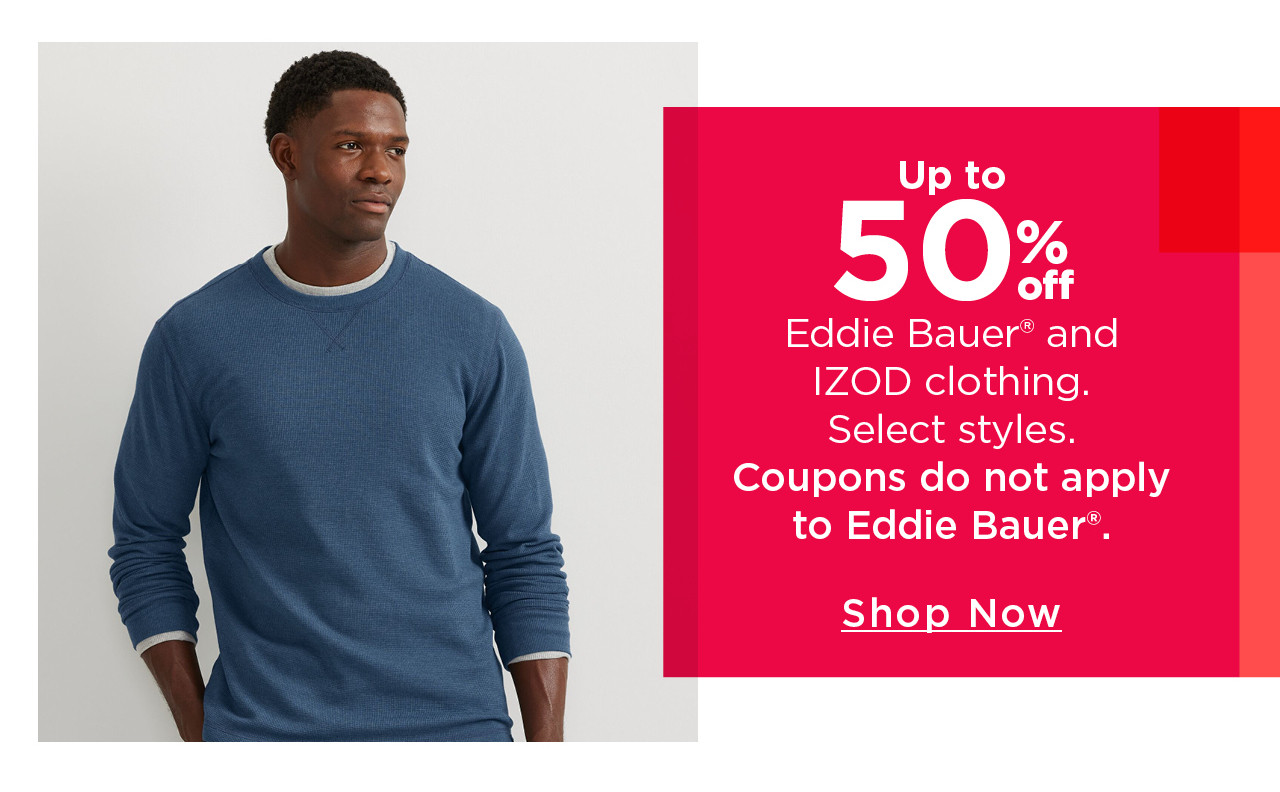 up to 50% off eddie bauer and IZOD clothing