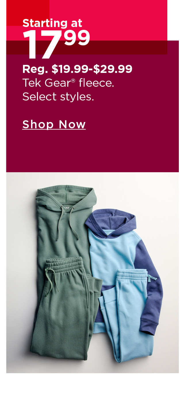 starting at $17.99 tek gear fleece