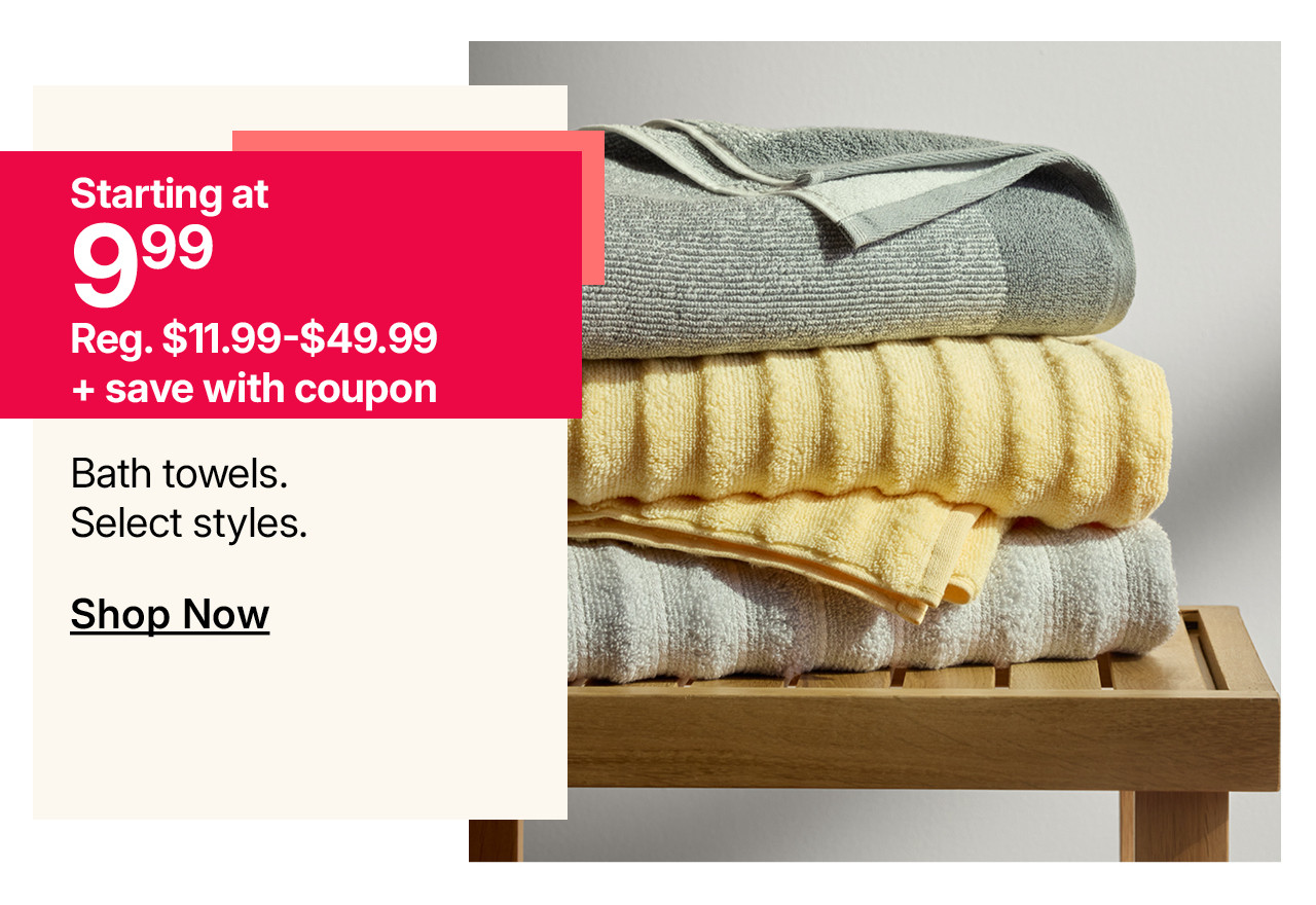 starting at $9.99 bath towels