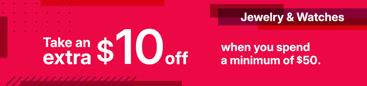 take an extra $10 off jewelry and watches when you spend a minimum of $50 with promo code JEWELRY10