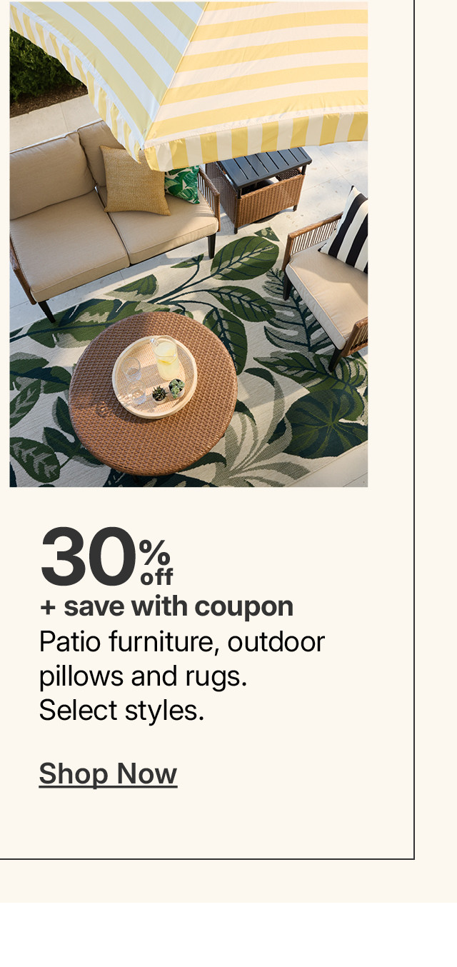 30% off patio furniture, outdoor pillows and rugs