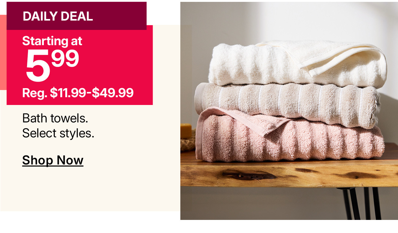 starting at $5.99 bath towels
