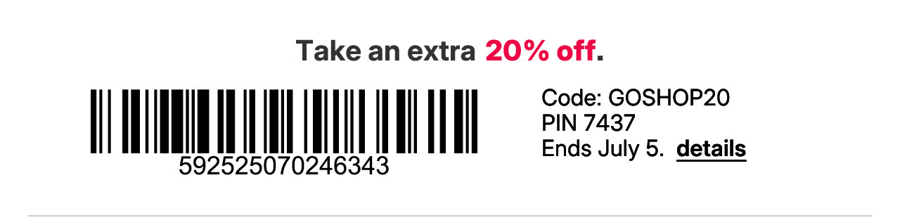 take an extra 20% off with promo code GOSHOP20