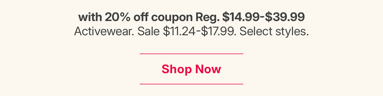 starting at $7.99 with 20% off coupon activewear