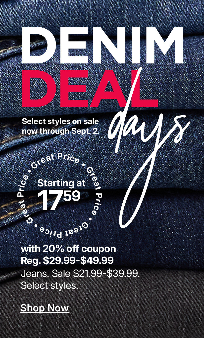 denim deal days. jeans starting at $17.59