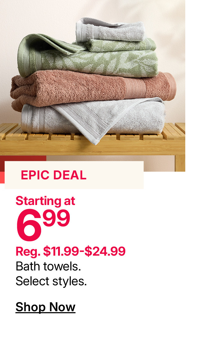 starting at $6.99 bath towels