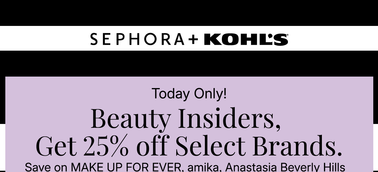 beauty insiders, get 25% off select brands. save on make up for ever, amika, anastasia beverly hills and more! online only.
