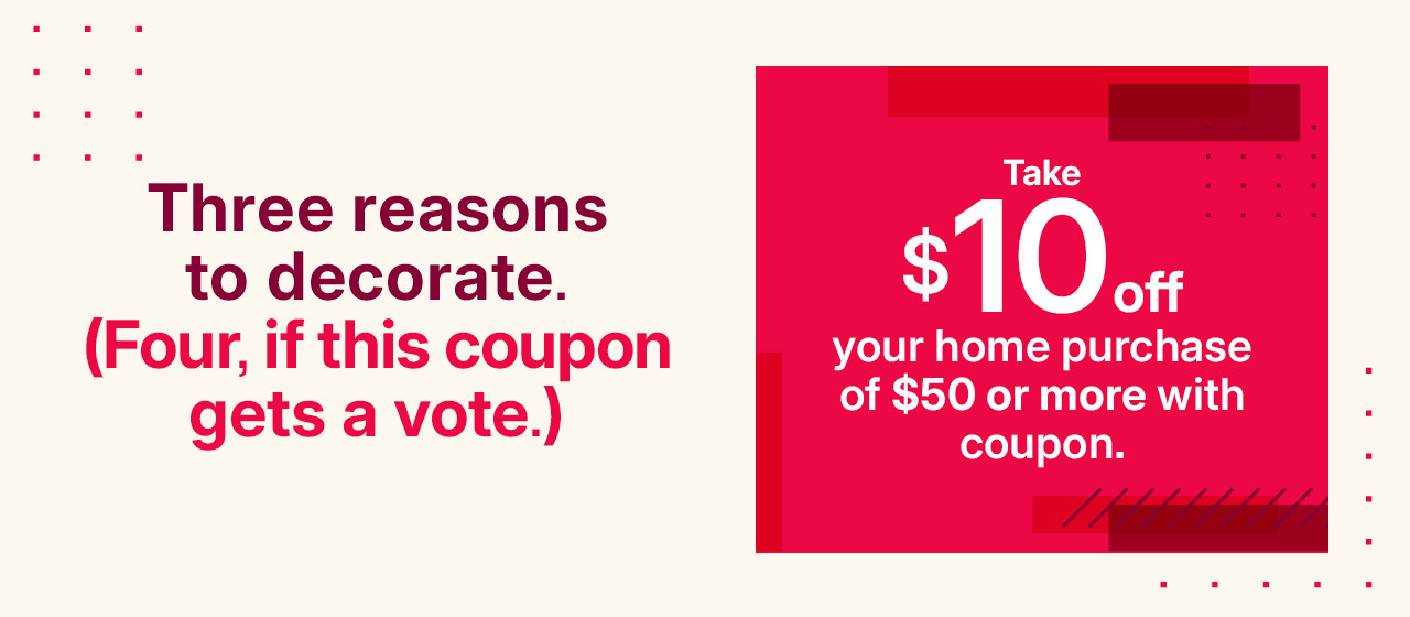 take $10 off your home purchase of $50 or more with coupon