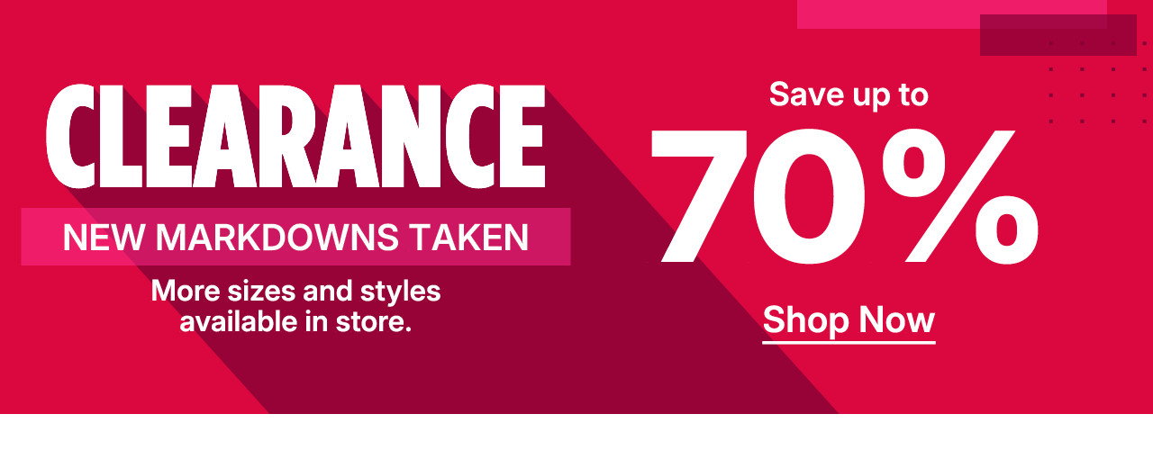 new markdowns taken. save up to 70%. shop clearance.